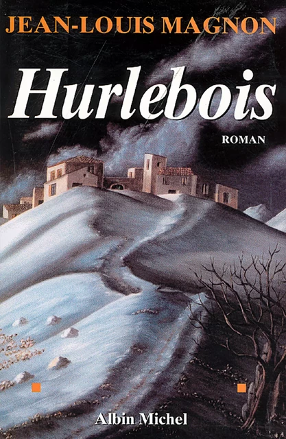 Hurlebois - Jean-Louis Magnon - Albin Michel