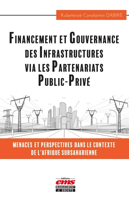 Financement et gouvernance des infrastructures via les partenariats public-privé - Constantin Kubeterzié Dabire - Éditions EMS