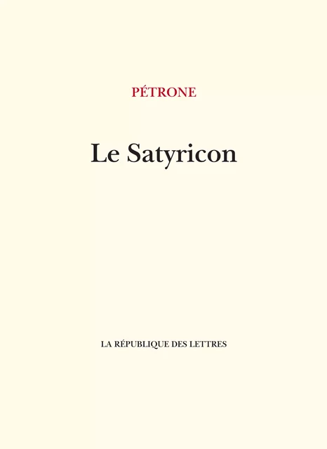 Le Satyricon -  Petrone - République des Lettres