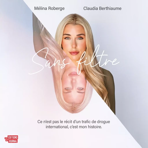 Sans filtre - Mélina Roberge, Claudia Berthiaume - Les Éditions du Journal