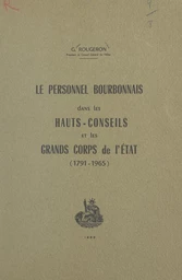 Le personnel bourbonnais dans les hauts-conseils et les grands corps de l'État (1791-1965)