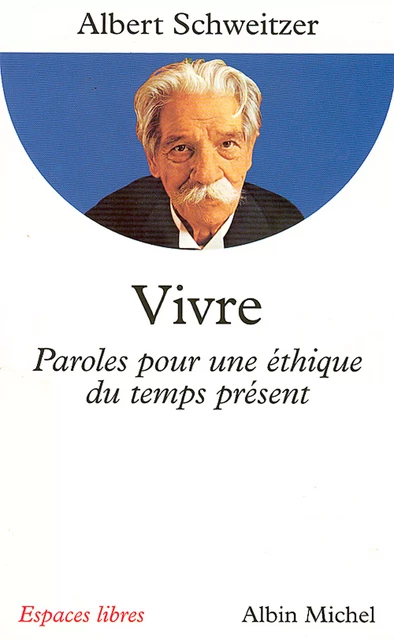 Vivre - Dr Albert Schweitzer - Albin Michel