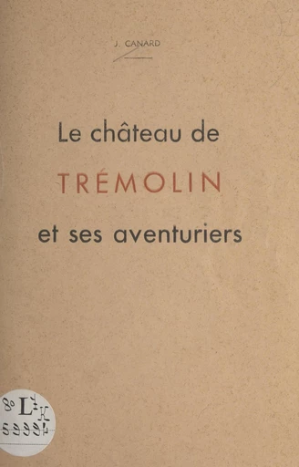 Le château de Trémolin et ses aventuriers - Jean Canard - FeniXX réédition numérique