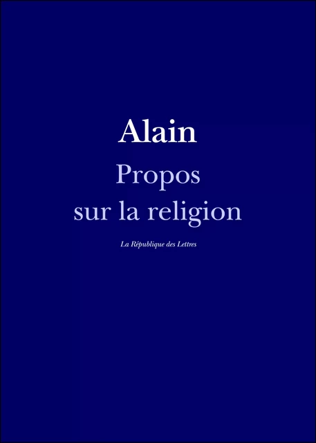 Propos sur la religion -  Alain - République des Lettres