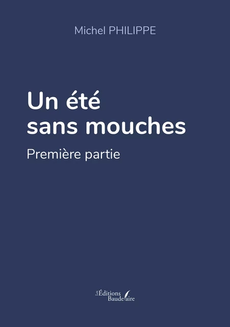 Un été sans mouches - Philippe Michel - Éditions Baudelaire