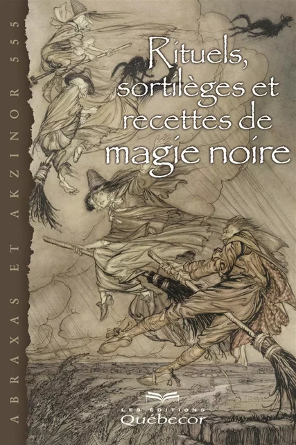 Rituels, sortilèges et recettes de magie noire -  Akzinor 555,  Abraxas - Les Éditions Québec-Livres