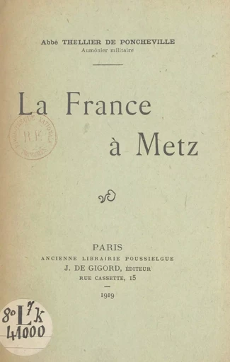 La France à Metz - Charles Thellier de Poncheville - FeniXX réédition numérique