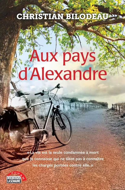 Aux pays d'Alexandre - Christian Bilodeau - La Semaine