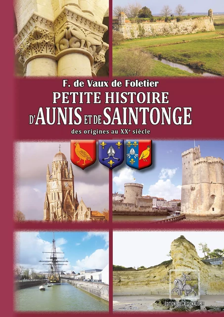 Petite Histoire d'Aunis et de Saintonge - François de Vaux de Foletier - Editions des Régionalismes