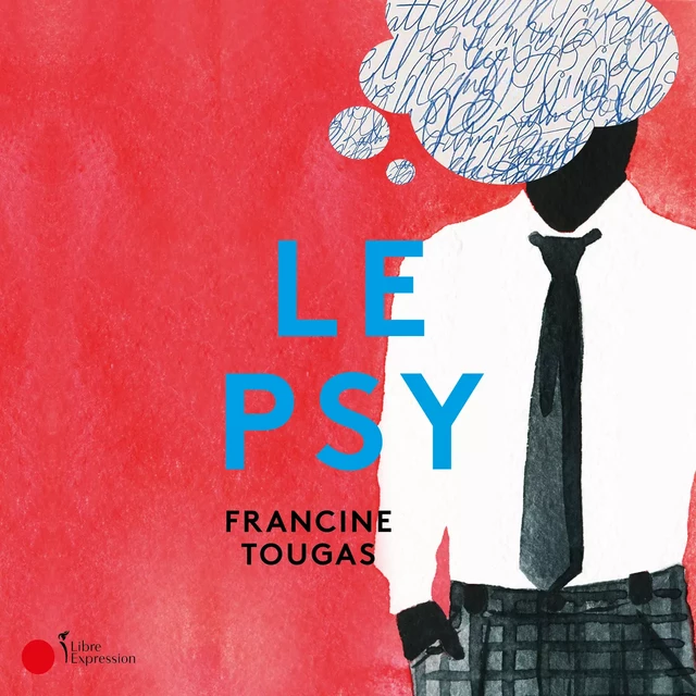 Le Psy - Francine Tougas - Libre Expression