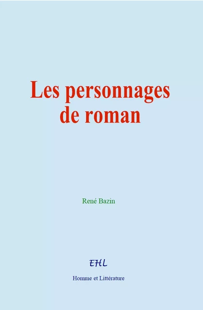 Les personnages de roman - René Bazin - Editions Homme et Litterature