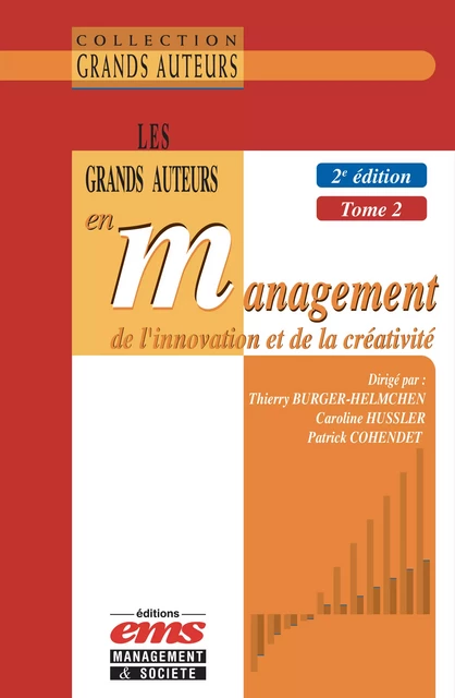 Les grands auteurs en management de l'innovation et de la créativité - 2e édition - Thierry Burger-Helmchen, Caroline Hussler, Patrick Cohendet - Éditions EMS