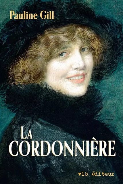 La cordonnière - Tome 1 - Pauline Gill - VLB éditeur