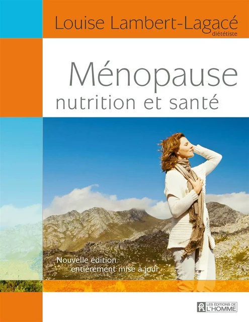 Ménopause, nutrition et santé - Louise Lambert-Lagacé - Les Éditions de l'Homme