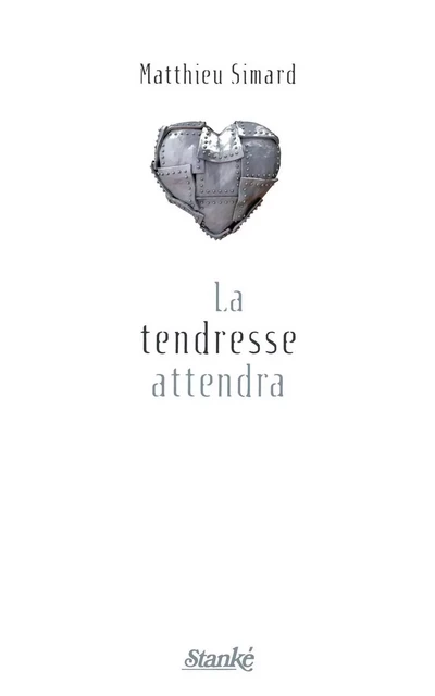 La tendresse attendra - Matthieu Simard - Stanké