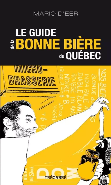 Le Guide de la bonne bière du Québec - Mario D'Eer - Trécarré