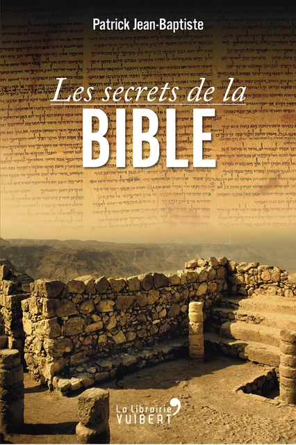 Les secrets de la Bible - Patrick Jean-Baptiste - La Librairie Vuibert