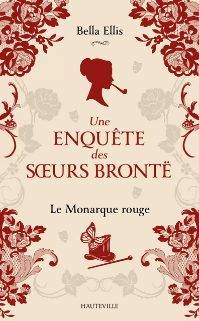 Une enquête des soeurs Brontë, T3 : Le Monarque rouge - Bella Ellis - Hauteville