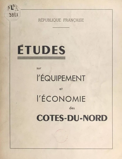 Études sur l'équipement et l'économie des Côtes-du-Nord - Jean Coursaget - FeniXX réédition numérique