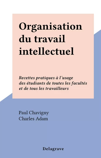 Organisation du travail intellectuel - Paul Chavigny - FeniXX réédition numérique