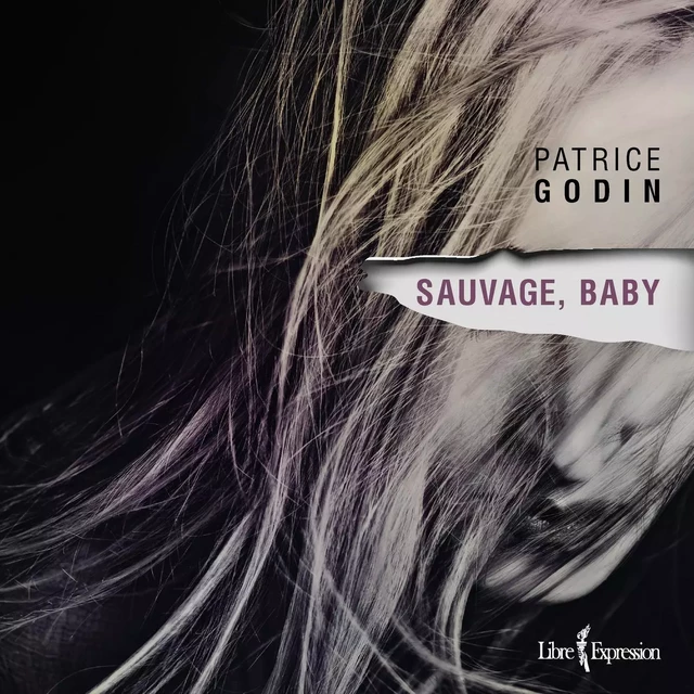 Sauvage, baby - Patrice Godin - Kampus Média