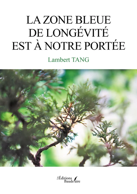 La zone bleue de longévité est à notre portée - Tang Lambert - Éditions Baudelaire