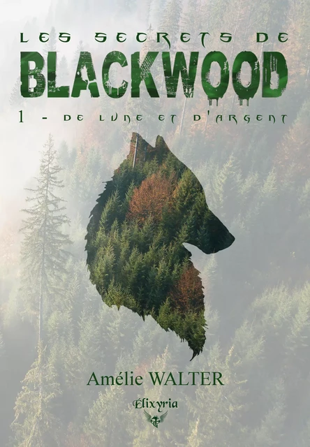 Les secrets de Blackwood - 1 - De lune et d'argent - Amélie Walter - Editions Elixyria