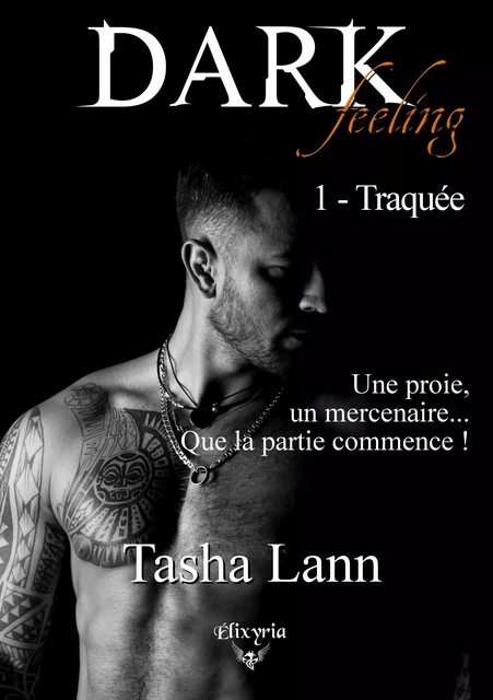 Dark feeling - 1 - Traquée - Tasha Lann - Editions Elixyria