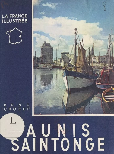 Aunis, Saintonge - René Crozet - FeniXX réédition numérique