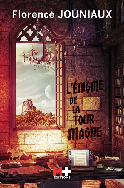 L'énigme de la tour Magne - Florence Jouniaux - M+ EDITIONS