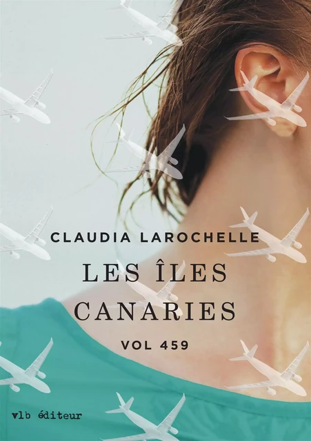 Les îles Canaries - Claudia Larochelle - VLB éditeur