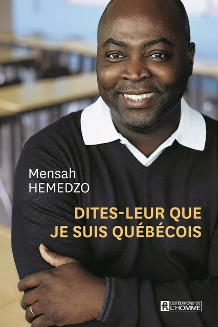 Dites-leur que je suis Québécois - Mensah Hemedzo - Les Éditions de l'Homme