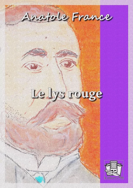 Le lys rouge - Anatole France - La Gibecière à Mots