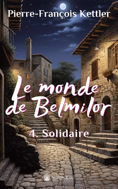 Le monde de Belmilor, tome 4 : Solidaire - Pierre-François Kettler - Avallon & Combe