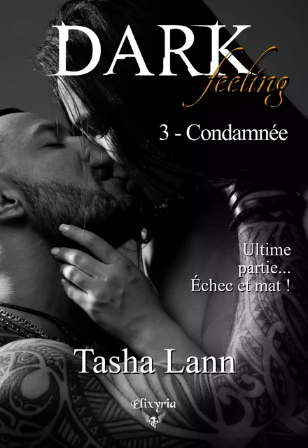 Dark feeling - 3 - Condamnée - Tasha Lann - Editions Elixyria