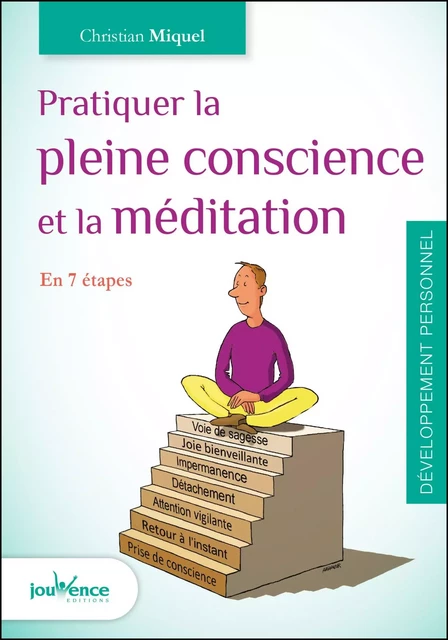 Pratiquer la pleine conscience et la méditation - Christian MIQUEL - Éditions Jouvence