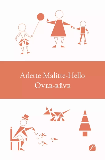 Over-rêve - Arlette Malitte-Hello - Editions du Panthéon