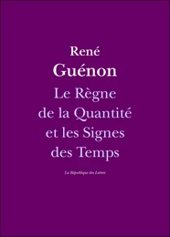 Le Règne de la Quantité et les Signes des Temps