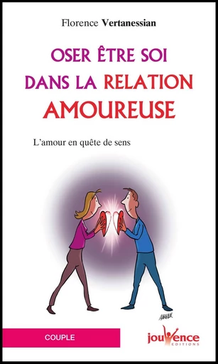 Oser être soi dans la relation amoureuse - Florence Vertanessian - Éditions Jouvence