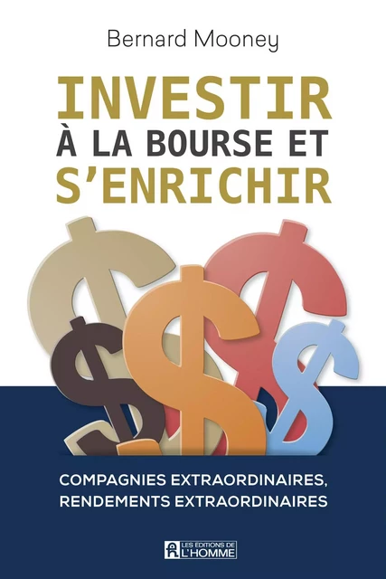 Investir à la Bourse et s'enrichir - Bernard Mooney - Les Éditions de l'Homme