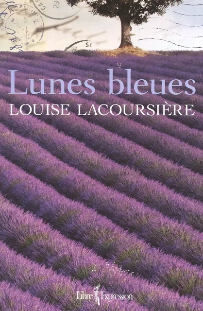 Lunes bleues - Louise Lacoursière - Libre Expression