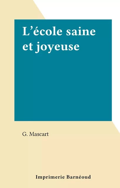 L'école saine et joyeuse - G. Mascart - FeniXX réédition numérique