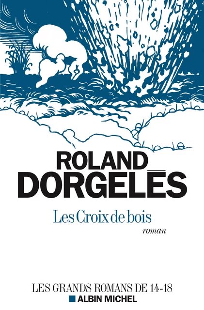 Les Croix de bois - Roland Dorgelès - Albin Michel