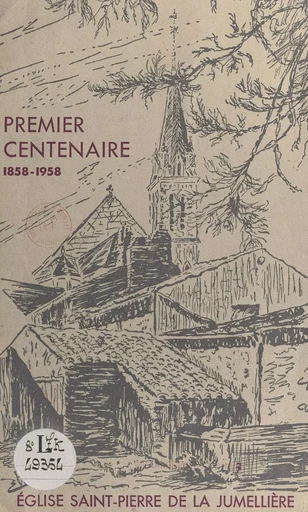 Premier centenaire de l'église Saint-Pierre de La Jumellière - Gabriel Gourichon - FeniXX réédition numérique