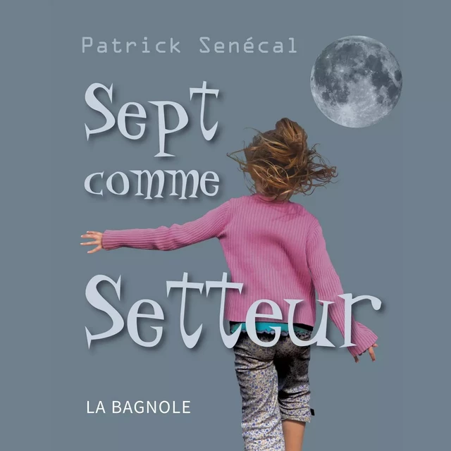 Sept comme setteur - Patrick Senécal - De la Bagnole