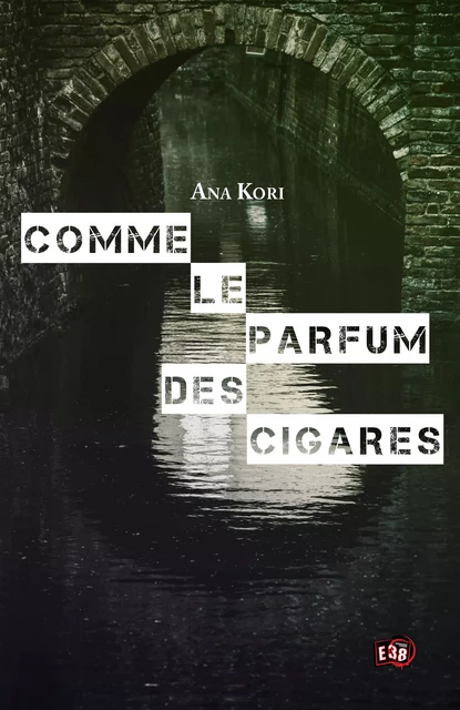 Comme le parfum des cigares - Ana KORI - Les éditions du 38