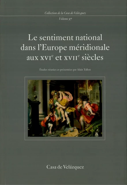 Le sentiment national dans l’Europe méridionale aux xvie et xviie siècles -  - Casa de Velázquez