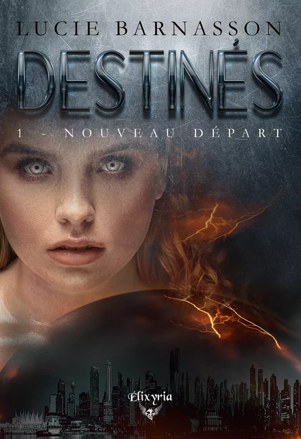 Destinés - 1 - Nouveau départ - Lucie Barnasson - Editions Elixyria