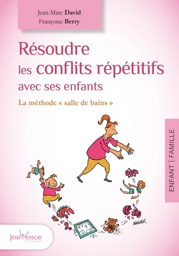 Résoudre les conflits répétitifs avec ses enfants - Françoise Berry, Jean-Marc David - Éditions Jouvence