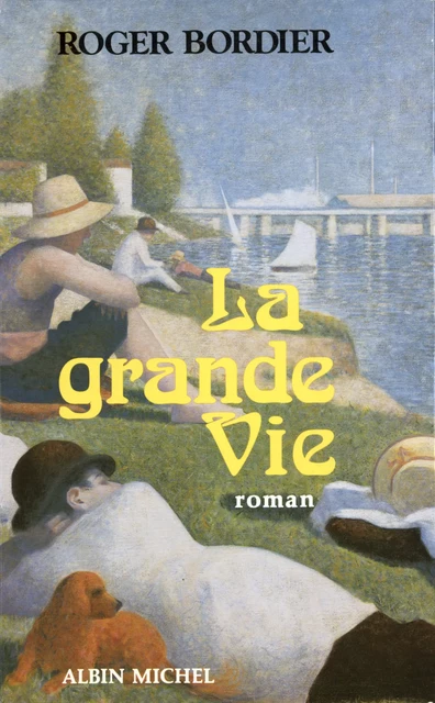 La Grande Vie - Roger Bordier - Albin Michel